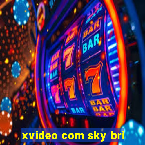 xvideo com sky bri